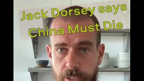 Jack Dorsey says China Must Die