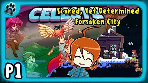 Celeste P1 | Scared, Yet Determined! Forsaken City