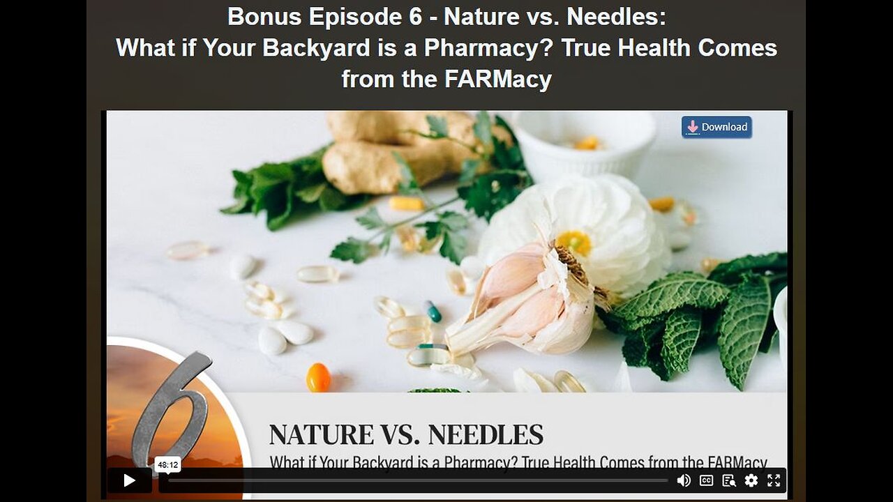 HEALING REVOLUTION SERIES: HEALREV: BONUS EPISODE 6- Nature vs. Needles: What if Your Backyard is a Pharmacy? True Health Comes from the FARMacy