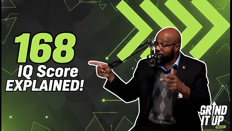 168 IQ Score EXPLAINED! What Does Genius Level Intelligence Mean? | Grind It Up Podcast