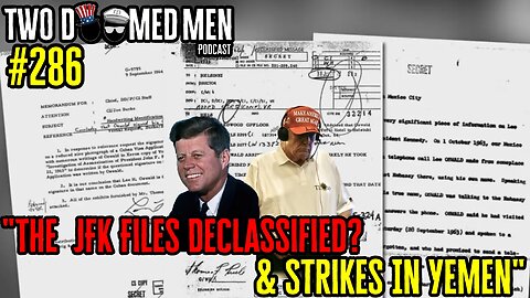 Episode 286 "JFK Files Declassified? & Strikes In Yemen"