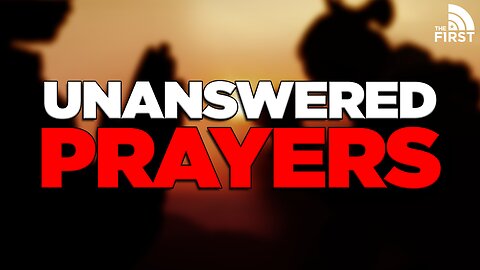 Why Do Prayers Go Unanswered?