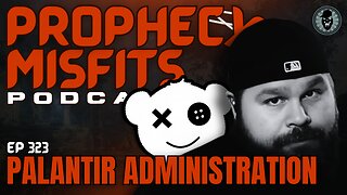 Prophecy Misfits Podcast 8/30/25: Palantir Administration