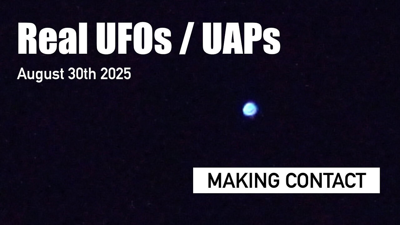 Real UFOs / UAPs: Making Contact - August 30th 2025