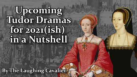 Upcoming Tudor Dramas for 2021(ish) in a Nutshell