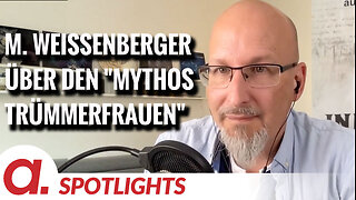 Spotlight: Marc Weissenberger über den "Mythos Trümmerfrauen"