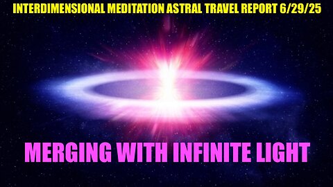 InterDimensional Meditation Astra Travel Report June 29th