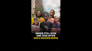ANGER STILL HIGH ONE YEAR AFTER GEN Z ROCKED KENYA