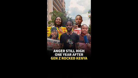 ANGER STILL HIGH ONE YEAR AFTER GEN Z ROCKED KENYA