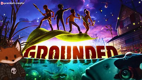 playing an old favorite || Grounded