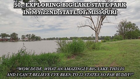 EXPLORING BIG LAKE STATE PARK IN MY 22ND STATE OF MISSOURI