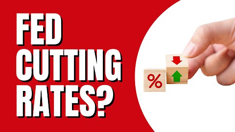 Fed Cutting Rates?