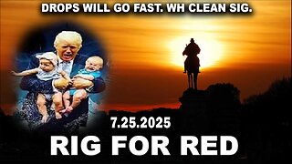 And We Know BOMBSHELL 07.25.25: "Rig For Red, Clinton/Obama, Everything Planned-Years"