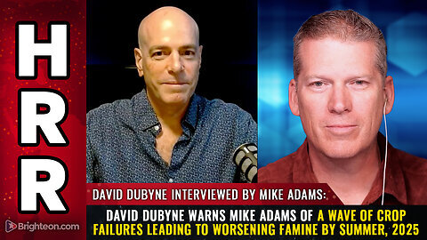 David DuByne warns Mike Adams of a wave of crop failures leading to worsening FAMINE...