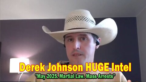 Derek Johnson & Riccardo Bosi HUGE Intel May 30: "May 2025. Martial Law. Mass Arrests"