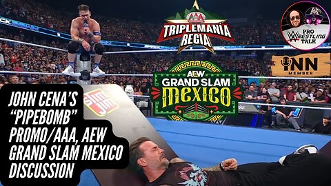John Cena’s “Pipebomb” Promo/AAA, AEW Grand Slam Mexico Discussion | PWT EP:58