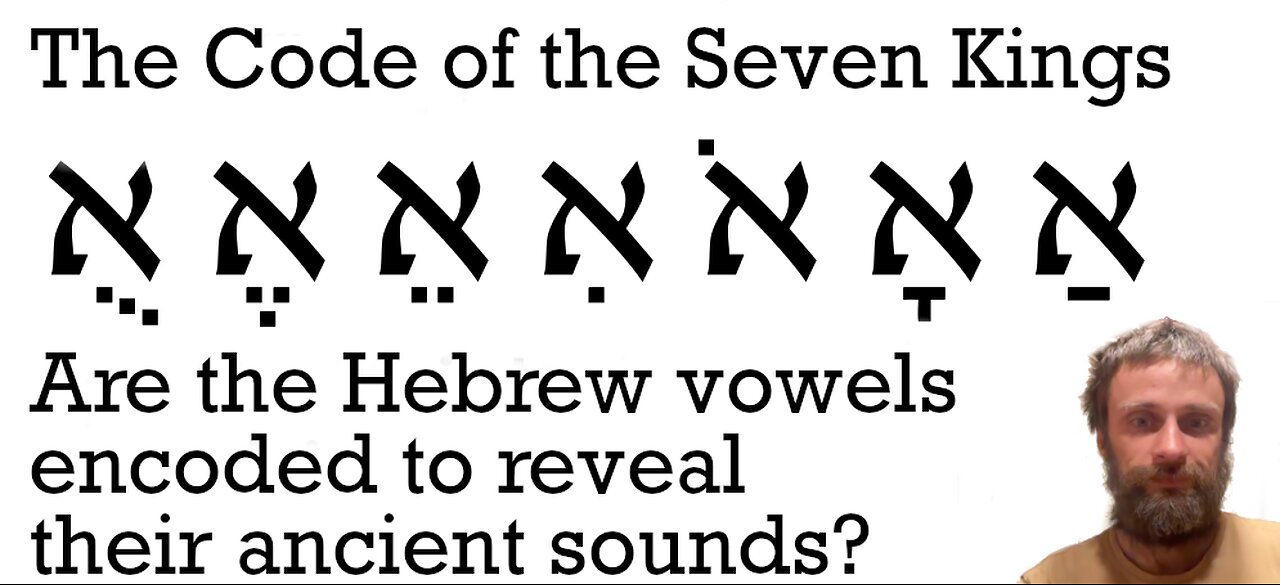 Hebrew Seven Kings Code Explained: Were the Ancient Vowel Sounds Phonetically Encoded into Script?