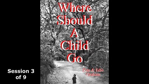 Where Should A Child Go - Session 3 of 9