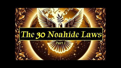 "Exploring the Extended 30 Noahide Laws, Beyond the Basic 7: An Insightful Journey - Part 1"