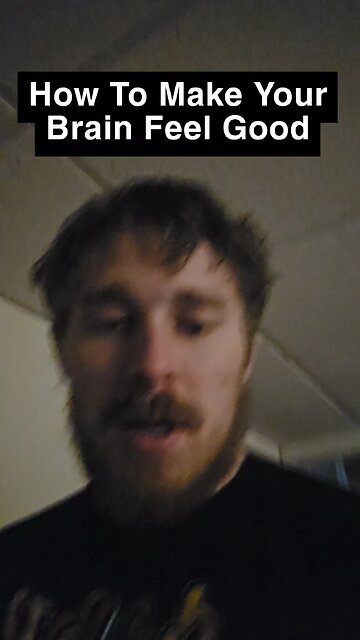 How To Make Your Brain Feel Good