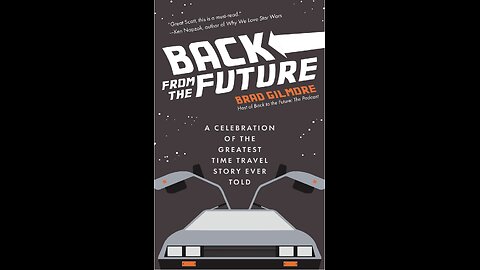 Back From the Future: A Celebration of the Greatest Time Travel Story...with Author Brad Gilmore