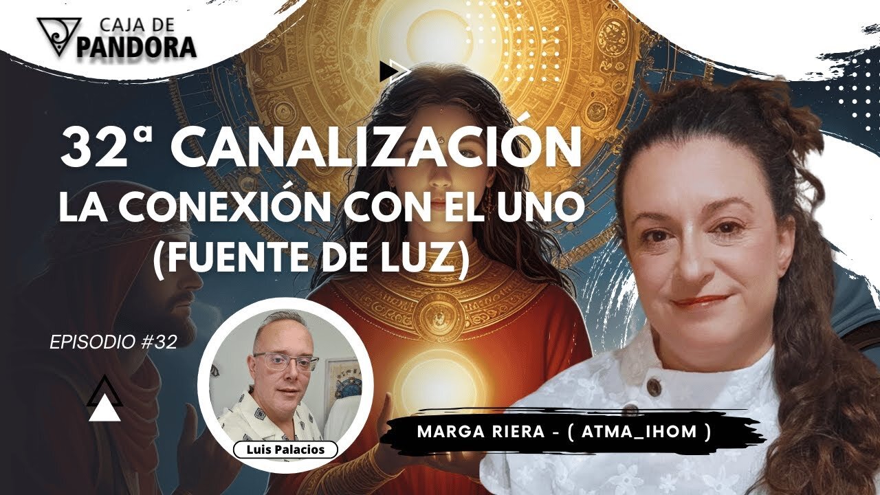 La Conexión con el UNO (Fuente de Luz) con Marga Riera (Atma_Ihom) - 32 Canalización