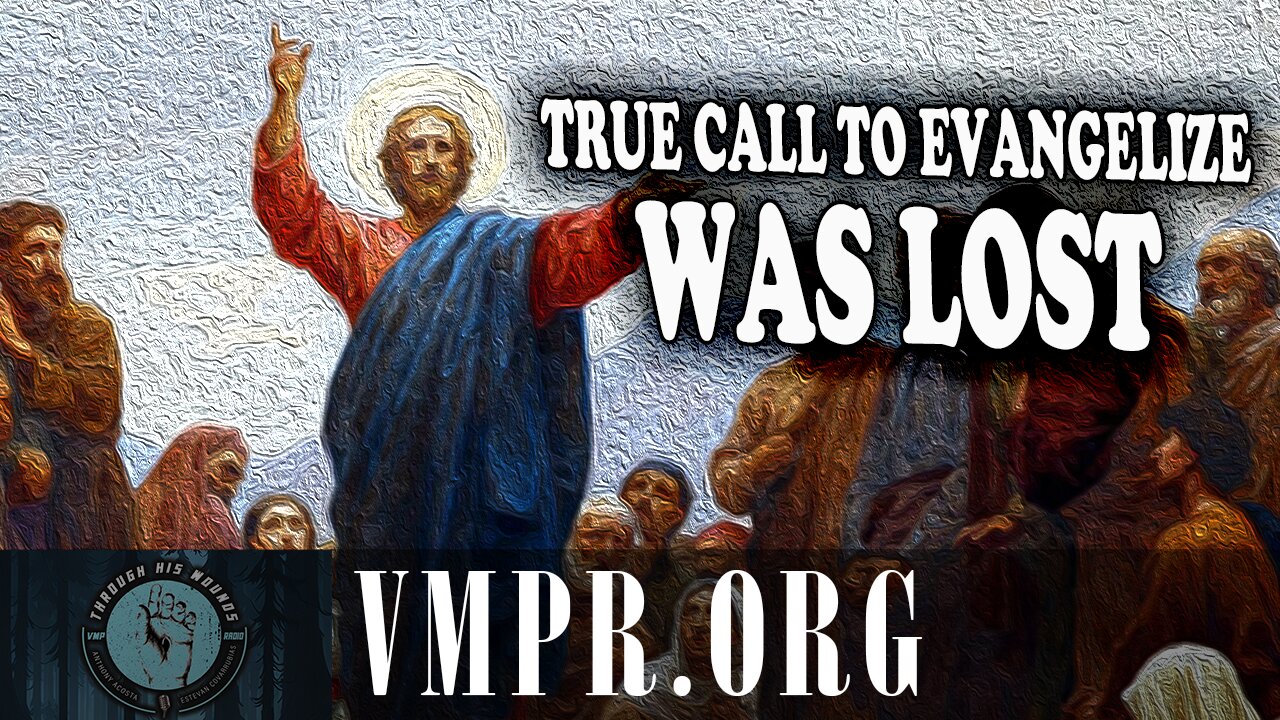 10 Nov 25, Through His Wounds: True Call to Evangelize Was Lost