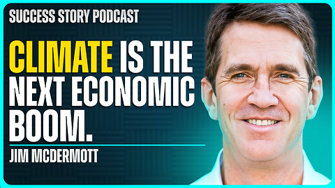 Jim McDermott - Clean Energy Pioneer | Why Entrepreneurs Are Betting Everything on Climate Solutions