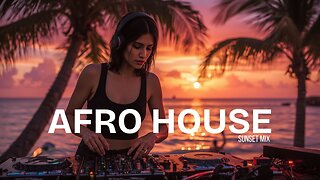 SUMMER AFRO HOUSE | Sunset Vibes Mix 2025