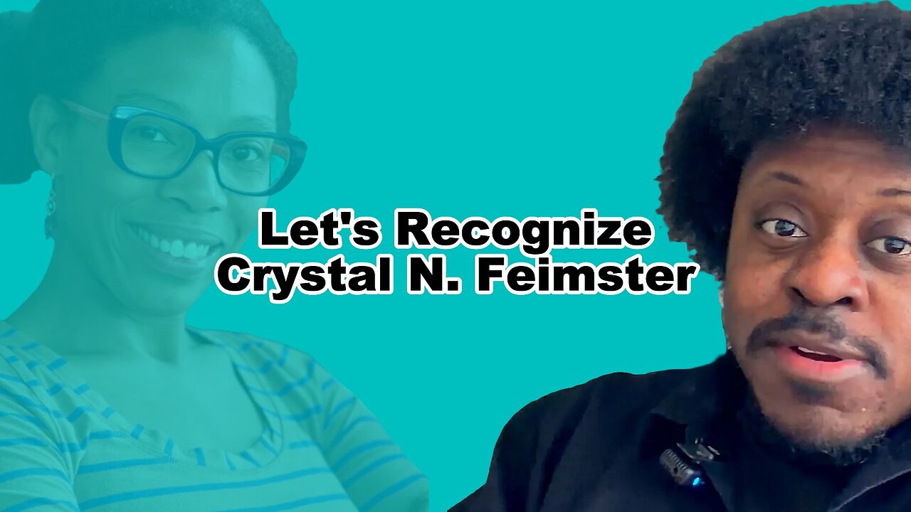 Let's Recognize Crystal N. Feimster - Homeisode 62