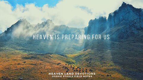 Heaven Land Devotions - Heaven Is Preparing For Us (A Dream)