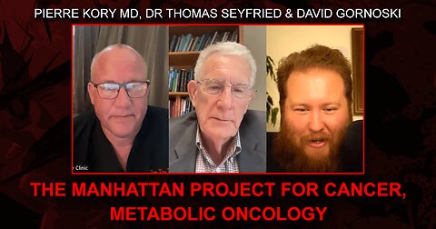 Dr Thomas Seyfried, Pierre Kory MD Unite for Metabolic Oncology - The Manhattan Project for Cancer
