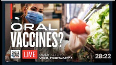 "EPOCH TV: The New Push for 'Oral Vaccines' - Immunization through Food"
