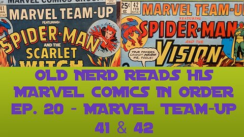 OLD NERD READS HIS MARVEL COMICS IN ORDER ep. 20 - MARVEL TEAM-UP 41 & 42