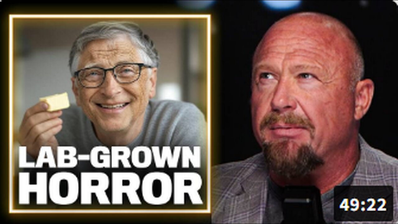 Bill Gates is Poisoning the Food Supply with Lab-Grown BUTTER, SALMON & BEEF from CANCER CELLS