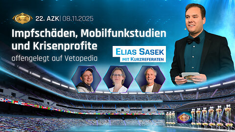Impfschäden, Mobilfunkstudien und Krisenprofite 22. AZK, Teil 3 von Elias Sasek mit Kurzreferaten