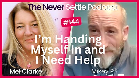 I'm Handing Myself In and I Need Help with Mikey P on The Never Settle Podcast