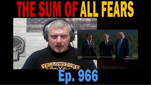 THE SUM OF ALL FEARS | Ep. 966 | Update News.