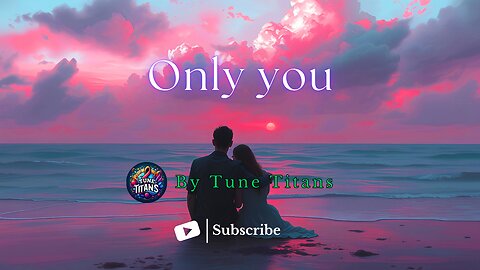 Only you | #love #lovesong #tunetitans #newsongs
