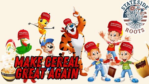 Stateside Roots episode 4- "Make Cereal Great Again"