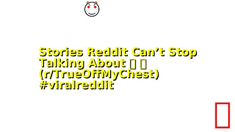 Stories Reddit Can’t Stop Talking About 🫣 🔥 (r/TrueOffMyChest) #viralreddit