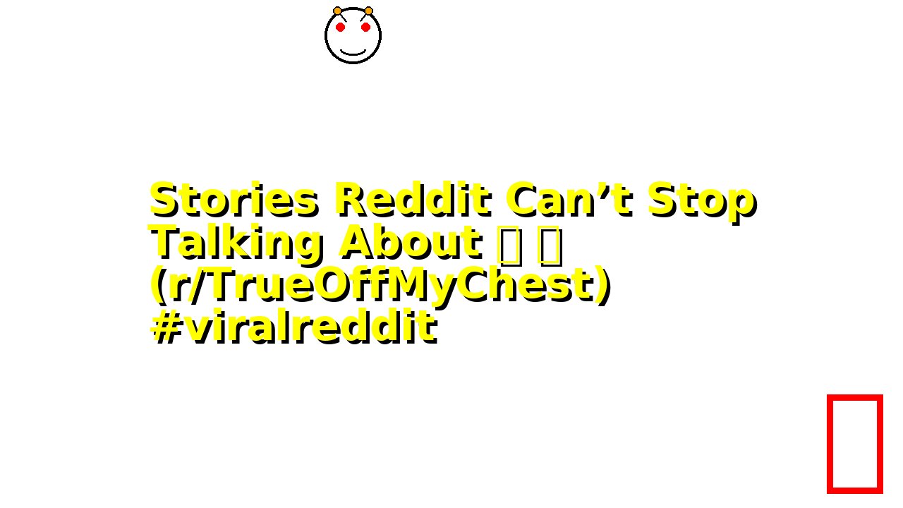 Stories Reddit Can’t Stop Talking About 🫣 🔥 (r/TrueOffMyChest) #viralreddit