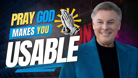 Key To 2025: Stop Praying for God to Use You - Pray for God to Make You Usable
