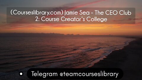 (Courseslibrary.com) Jamie Sea - The CEO Club 2: Course Creator’s College
