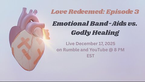Love Redeemed – Episode 3: Emotional Band-Aids vs. Godly Healing
