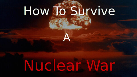 How To Survive a Nuclear War