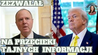 Adam Schiff zezwalał na przecieki tajnych informacji żeby dorwać Trumpa