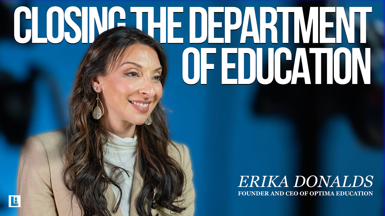 Erika Donalds 3: Closing the Department of Education