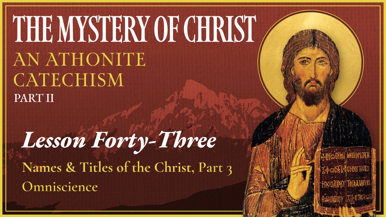 Names and Titles of the Christ, Part 3, and Omniscience - The Mystery of Christ (Lesson 43)
