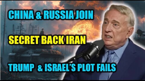 Douglas Macgregor: China and Russia Back Iran — Trump & Israel’s Plot Has Completely Collapsed